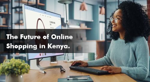 The Future of Online Shopping in Kenya