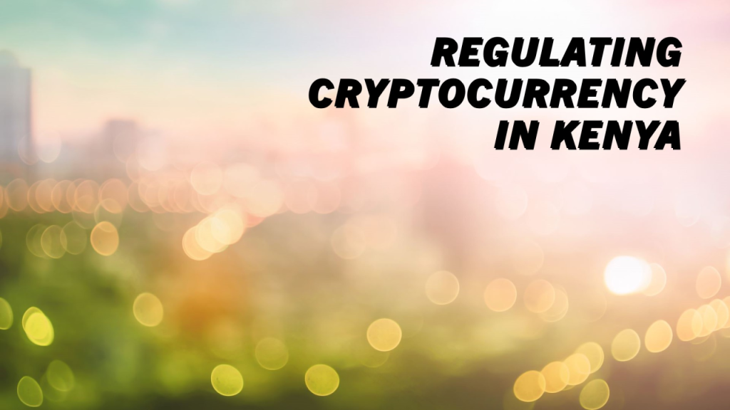 Cryptocurrency Regulations in Kenya